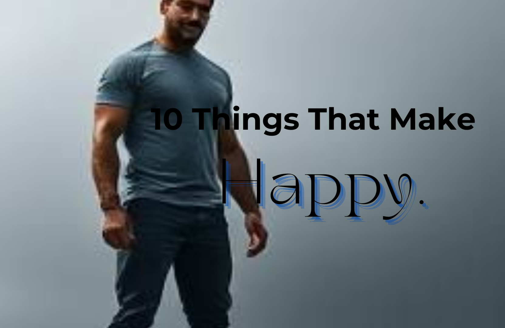 10 things that make me happy